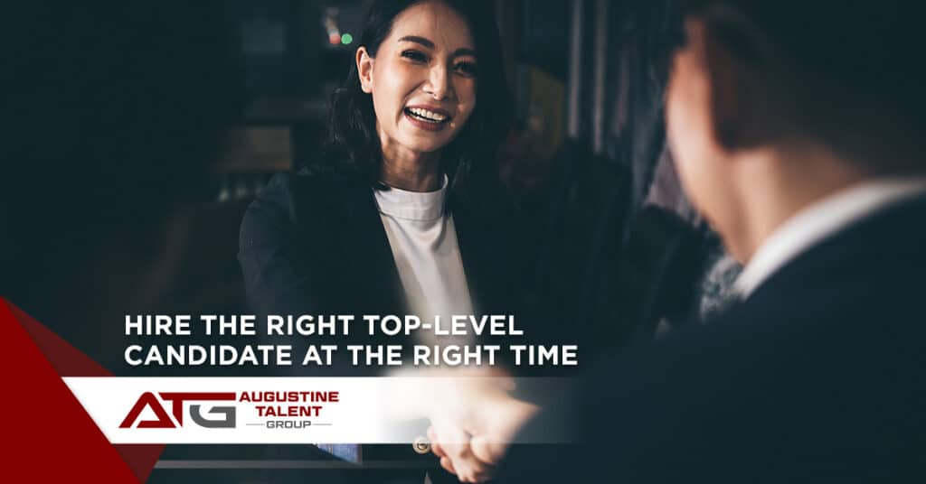 Hire the Right Top Level Candidate at the Right Time - Augustine Talent Group