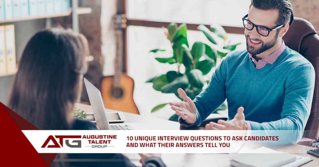 10 Unique Interview Questions to Ask Candidates and What Their Answers Tell You - Augustine Talent Group