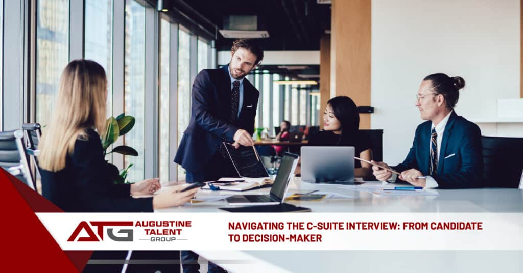 Navigating the C-Suite Interview: From Candidate to Decision-maker - Augustine Talent Group