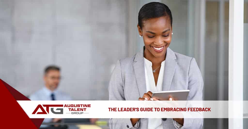 The Leader's Guide to Embracing Feedback - Augustine Talent Group