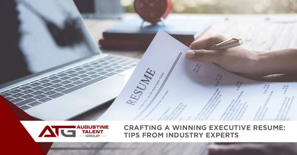 Crafting a Winning Executive Resume: Tips from Industry Experts - Augustine Talent Group