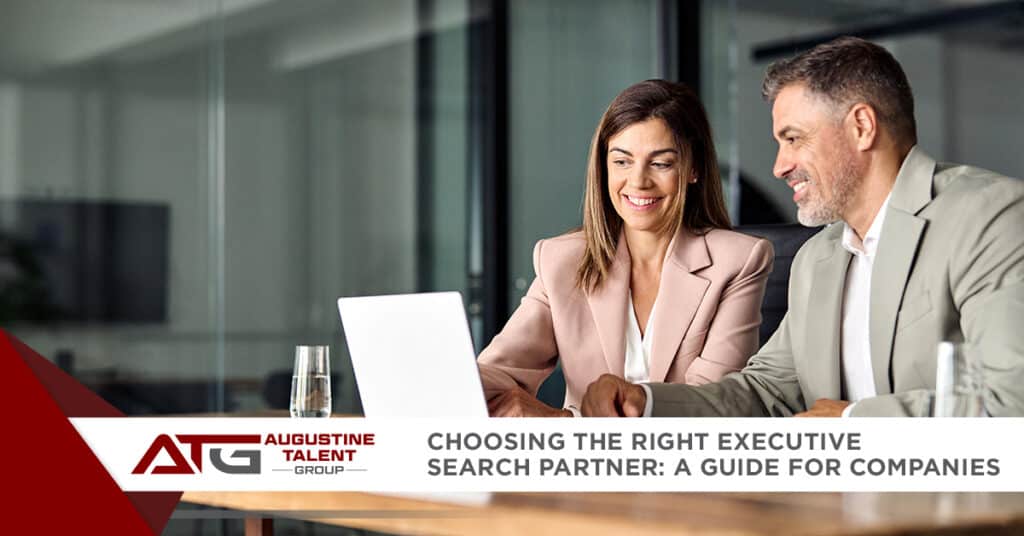 Choosing the Right Executive Search Partner: A Guide for Companies - Augustine Talent Group