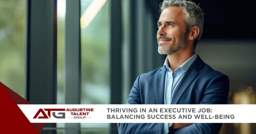 Thriving in an Executive Job: Balancing Success and Well-being - Augustine Talent Group
